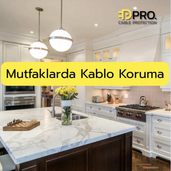 Mutfaklarda Kablo Koruma: Güvenlik, Hijyen Ve Verimli Tesisat Çözümleri