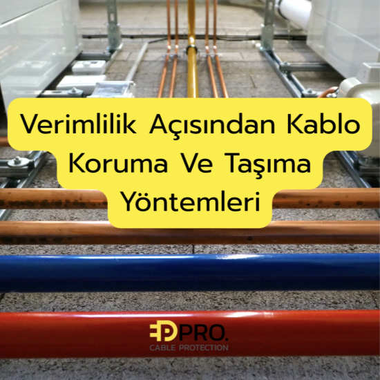 Verimlilik Açısından Kablo Koruma Ve Taşıma Yöntemleri