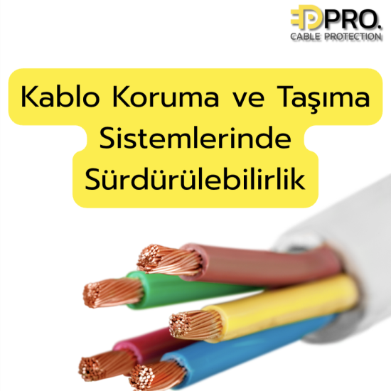 Kablo Koruma Ve Taşıma Sistemlerinde Sürdürülebilirlik