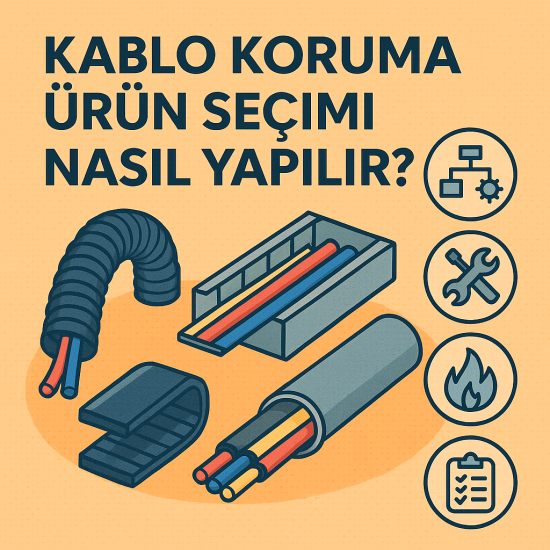Kablo Koruma Ürün Seçimi Nasıl Yapılır? Temel Rehber